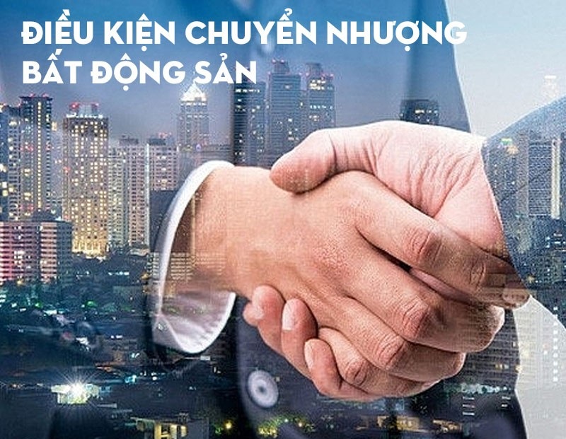 Điều kiện và quy trình chuyển nhượng bất động sản bạn cần biết